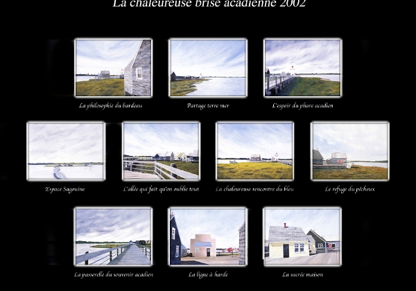 2002-04 La chaleureuse brise acadienne La chaleureuse brise acadienne 2002-2004, Huiles sur toiles